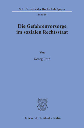 Die Gefahrenvorsorge im sozialen Rechtsstaat.