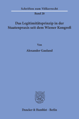 Das Legitimitätsprinzip in der Staatenpraxis seit dem Wiener Kongreß.
