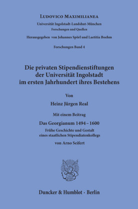 Die privaten Stipendienstiftungen der Universität Ingolstadt im ersten Jahrhundert ihres Bestehens.