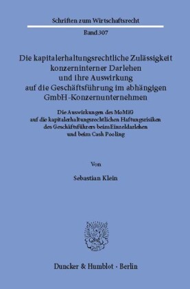 Die kapitalerhaltungsrechtliche Zulässigkeit konzerninterner Darlehen und ihre Auswirkung auf die Geschäftsführung im abhängigen GmbH-Konzernunternehmen.