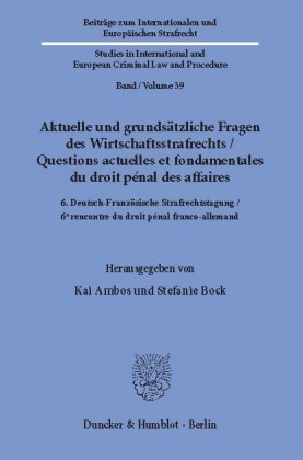 Aktuelle und grundsätzliche Fragen des Wirtschaftsstrafrechts / Questions actuelles et fondamentales du droit pénal des affaires.