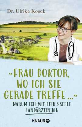 "Frau Doktor, wo ich Sie gerade treffe..."