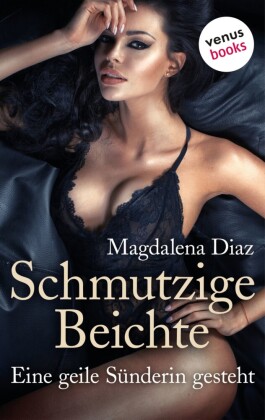 Schmutzige Beichte - Eine geile Sünderin gesteht