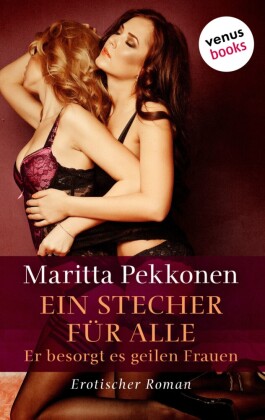 Ein Stecher für alle - Er besorgt es geilen Frauen