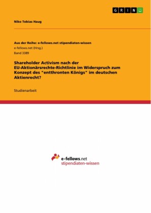 Shareholder Activism nach der EU-Aktionärsrechte-Richtlinie im Widerspruch zum Konzept des  'entthronten Königs' im deutschen Aktienrecht?