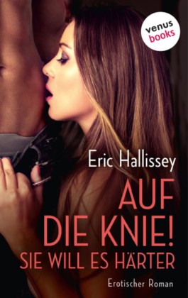 Auf die Knie! Sie will es härter