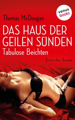 Das Haus der geilen Sünden - Tabulose Beichten