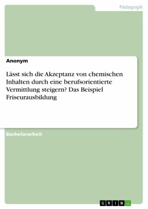 Lässt sich die Akzeptanz von chemischen Inhalten durch eine berufsorientierte Vermittlung steigern? Das Beispiel Friseurausbildung