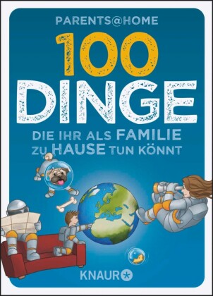 100 Dinge, die ihr als Familie zu Hause tun könnt