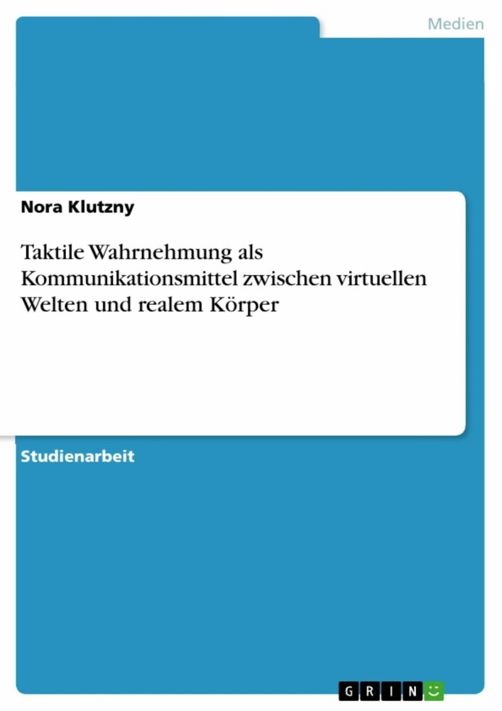 Taktile Wahrnehmung als Kommunikationsmittel zwischen virtuellen Welten und realem Körper main product photo