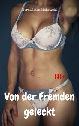 Von der Fremden geleckt