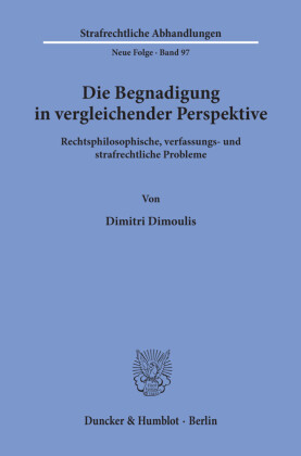 Die Begnadigung in vergleichender Perspektive.