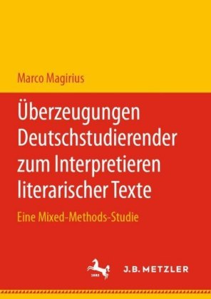 Überzeugungen Deutschstudierender zum Interpretieren literarischer Texte