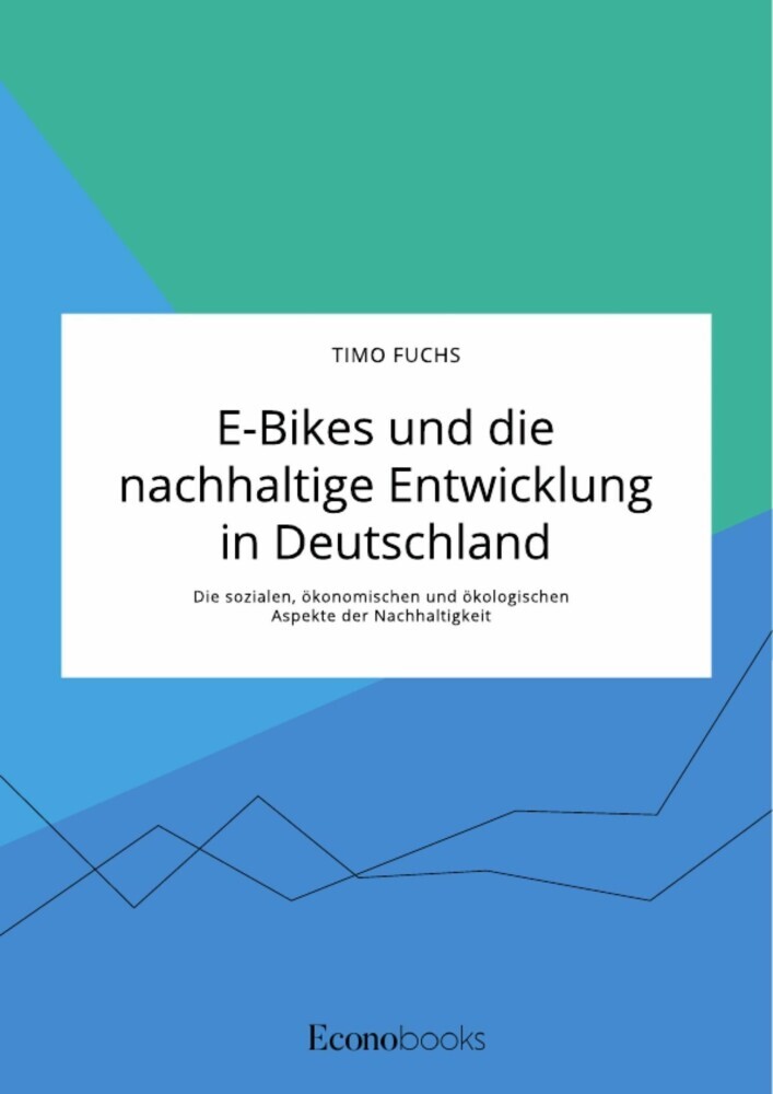 E-Bikes und die nachhaltige Entwicklung in Deutschland. Die sozialen, ökonomischen und ökologischen Aspekte der Nachhaltigkeit main product photo