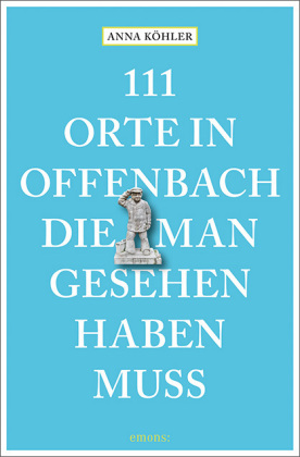 111 Orte in Offenbach, die man gesehen haben muss