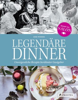 Legendäre Dinner: Unvergessliche Rezepte berühmter Gastgeber