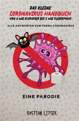 Das kleine Coronavirus Handbuch - Von A wie Klopapier bis Z wi...