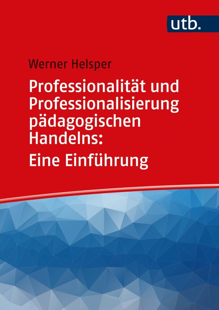 Professionalität und Professionalisierung pädagogischen Handelns: Eine Einführung main product photo