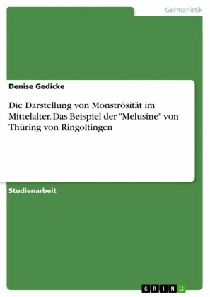 Die Darstellung von Monströsität im Mittelalter. Das Beispiel der 'Melusine' von Thüring von Ringoltingen