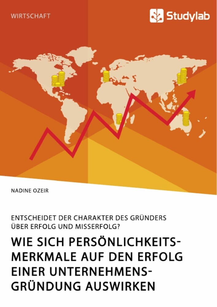 Wie sich Persönlichkeitsmerkmale auf den Erfolg einer Unternehmensgründung auswirken. Entscheidet der Charakter des Gründers über Erfolg und Misserfolg? main product photo