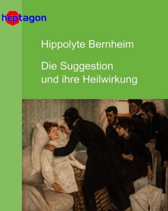 Die Suggestion und ihre Heilwirkung