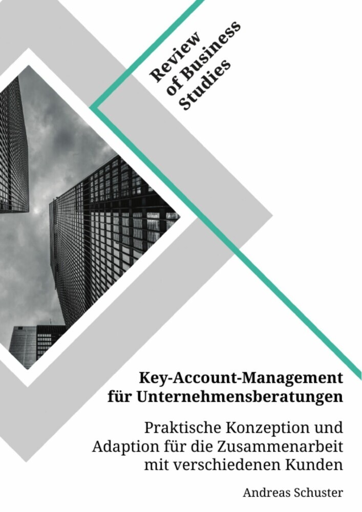 Key-Account-Management für Unternehmensberatungen. Praktische Konzeption und Adaption für die Zusammenarbeit mit verschiedenen Kunden main product photo