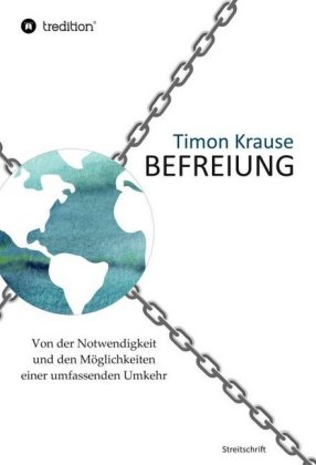 Befreiung - Von der Notwendigkeit und den Möglichkeiten einer...