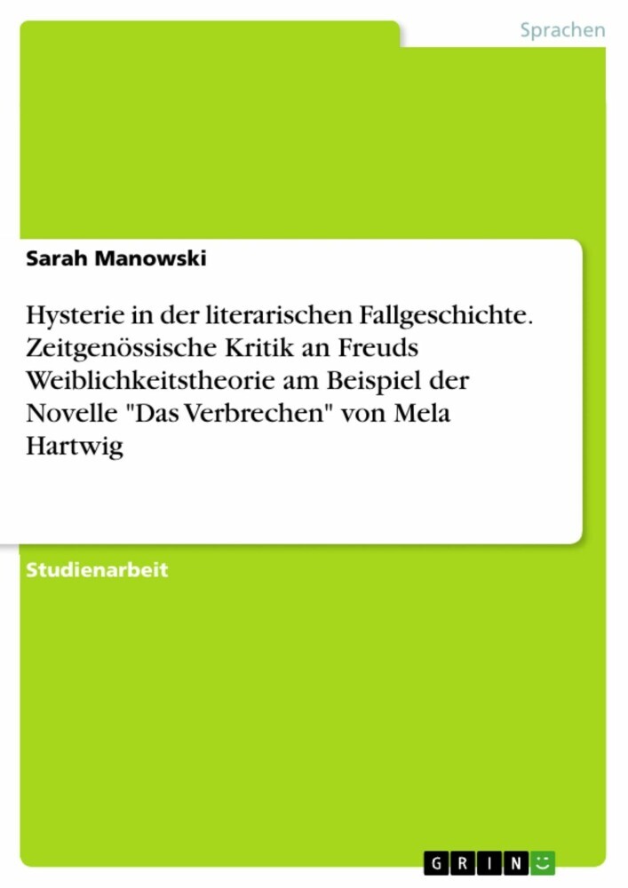 Hysterie in der literarischen Fallgeschichte. Zeitgenössische Kritik an Freuds Weiblichkeitstheorie am Beispiel der Novelle 'Das Verbrechen' von Mela Hartwig main product photo