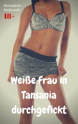 Weiße Frau in Tansania durchgefickt