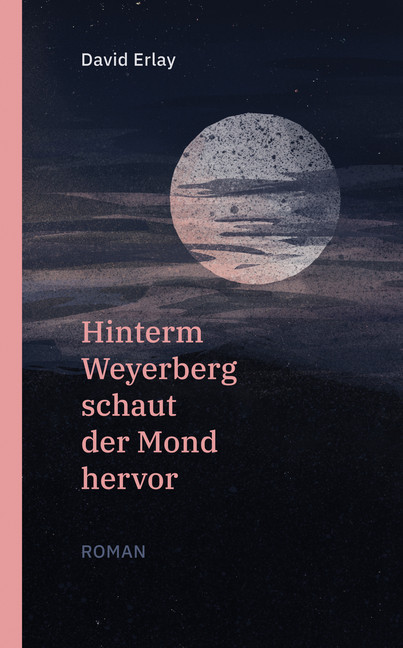 Hinterm Weyerberg schaut der Mond hervor: Roman main product photo