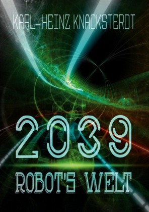 2039 - Robot&apos;s Welt