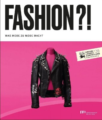 Fashion?! Was Mode zu Mode macht
