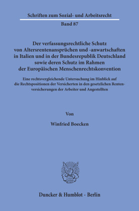 Der verfassungsrechtliche Schutz von Altersrentenansprüchen und -anwartschaften in Italien und in der Bundesrepublik Deutschland sowie deren Schutz im Rahmen der Europäischen Menschenrechtskonvention.