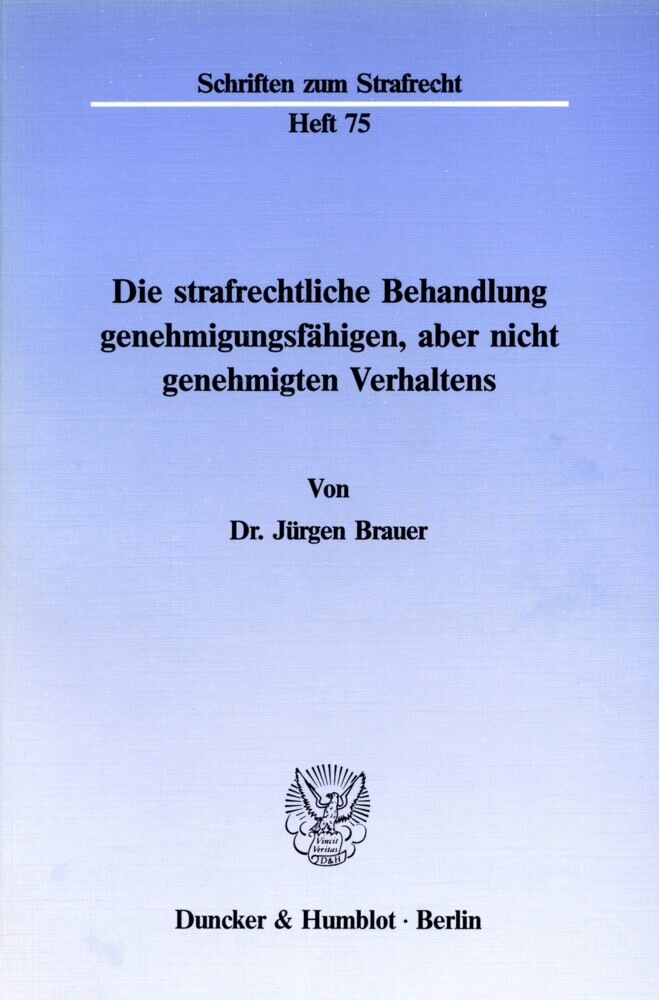 Die strafrechtliche Behandlung genehmigungsfähigen, aber nicht genehmigten Verhaltens. main product photo