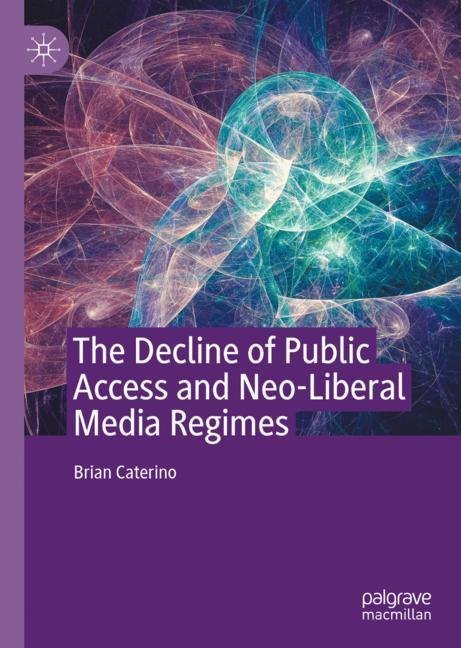 The Decline of Public Access and Neo-Liberal Media Regimes main product photo