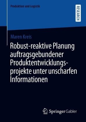 Robust-reaktive Planung auftragsgebundener Produktentwicklungsprojekte unter unscharfen Informationen