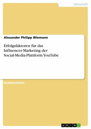 Erfolgsfaktoren für das Influencer-Marketing der Social-Media-Plattform YouTube