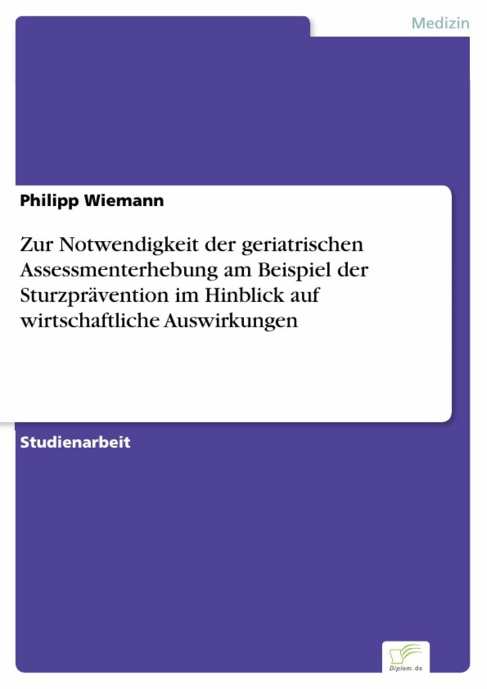 Zur Notwendigkeit der geriatrischen Assessmenterhebung am Beispiel der Sturzprävention im Hinblick auf wirtschaftliche Auswirkungen main product photo
