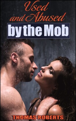 Used and Abused by the Mob