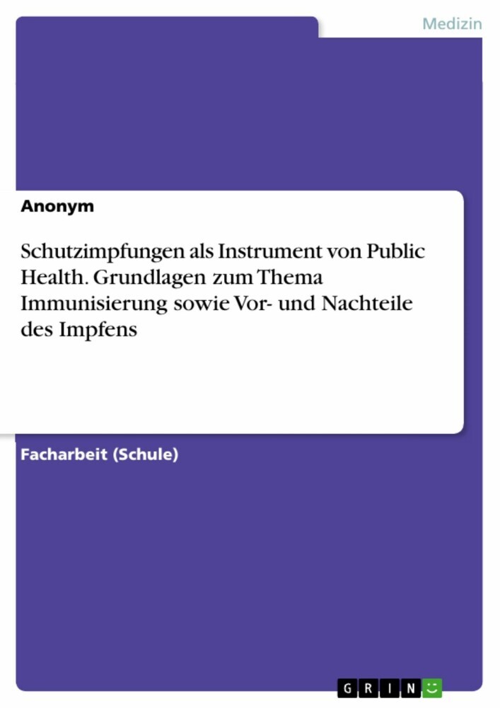 Schutzimpfungen als Instrument von Public Health. Grundlagen zum Thema Immunisierung sowie Vor- und Nachteile des Impfens main product photo
