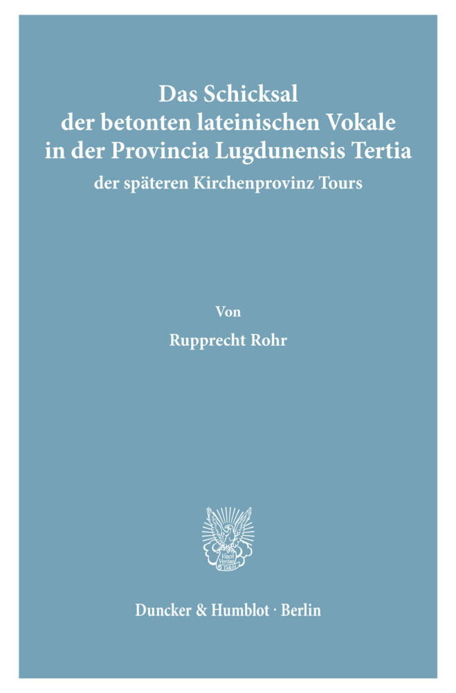 Das Schicksal der betonten lateinischen Vokale in der Provincia Lugdunensis Tertia, der späteren Kirchenprovinz Tours. main product photo