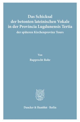 Das Schicksal der betonten lateinischen Vokale in der Provincia Lugdunensis Tertia, der späteren Kirchenprovinz Tours.