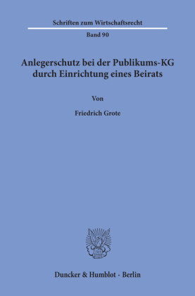 Anlegerschutz bei der Publikums-KG durch Einrichtung eines Beirats.