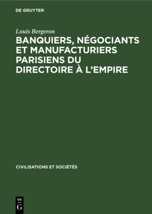 Banquiers, négociants et manufacturiers parisiens du Directoire à l'Empire