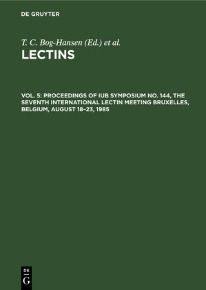 Proceedings of IUB Symposium No. 144, The Seventh International Lectin Meeting Bruxelles, Belgium, August 18-23, 1985