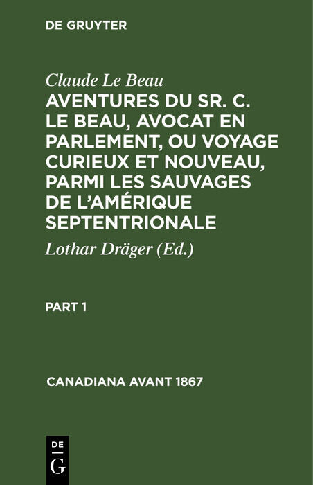 Claude Le Beau: Aventures du Sr. C. Le Beau, avocat en parlement, ou voyage curieux et nouveau, parmi les sauvages de l'Amérique septentrionale. Part 1 main product photo