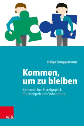 Kommen, um zu bleiben - Systemisches Handgepäck für ein erfolgreiches Onboarding