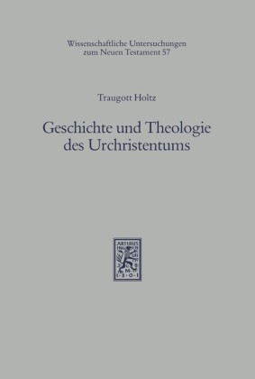Geschichte und Theologie des Urchristentums