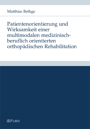 Patientenorientierung und Wirksamkeit einer multimodalen medizinisch-beruflich orientierten orthopädischen Rehabilitation