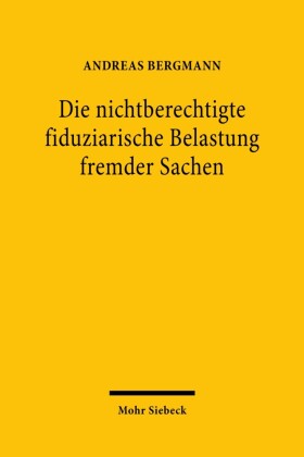 Die nichtberechtigte fiduziarische Belastung fremder Sachen